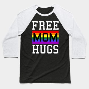 Free Mom Hugs Rainbow LGBT Pride Baseball T-Shirt